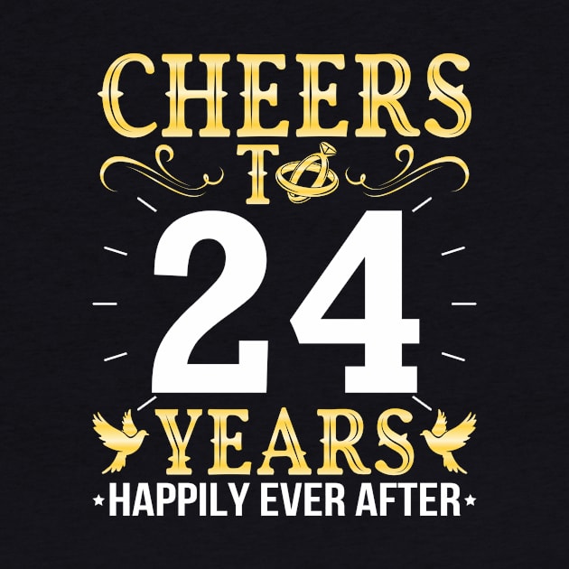 Cheers To 24 Years Happily Ever After Married Wedding by Cowan79